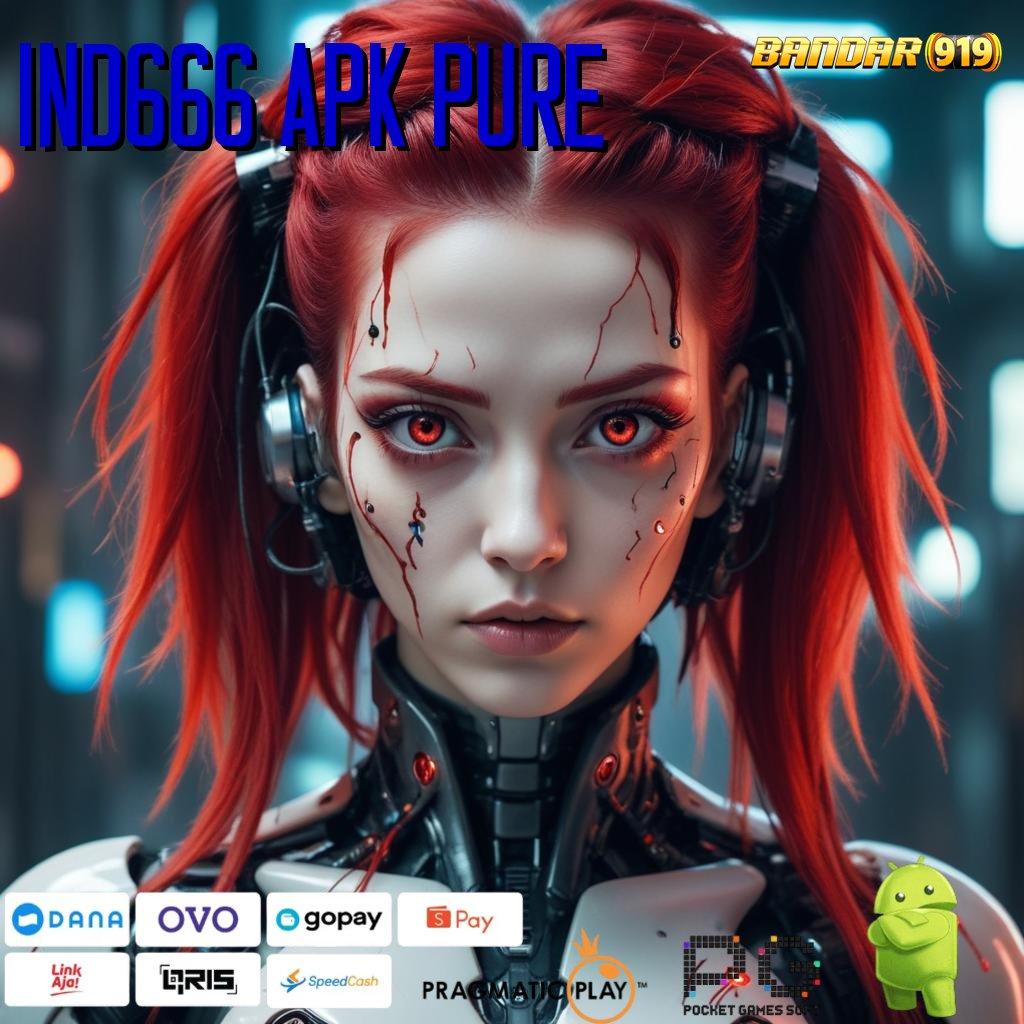 IND666 APK PURE | pembawa rezeki mesin slot tiada lawan