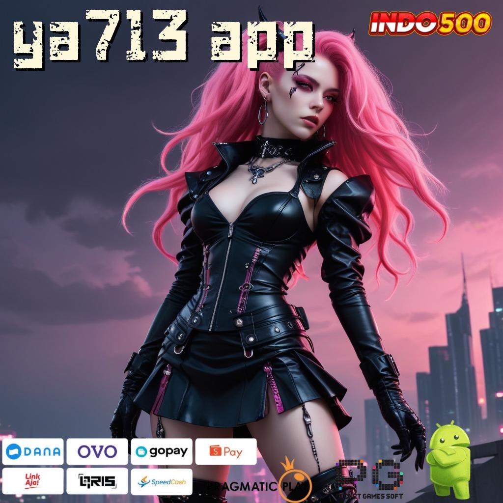 YA713 APP Pintu Akses Rahasia Slot Maxwin Apk Android iOS Download Terbaru