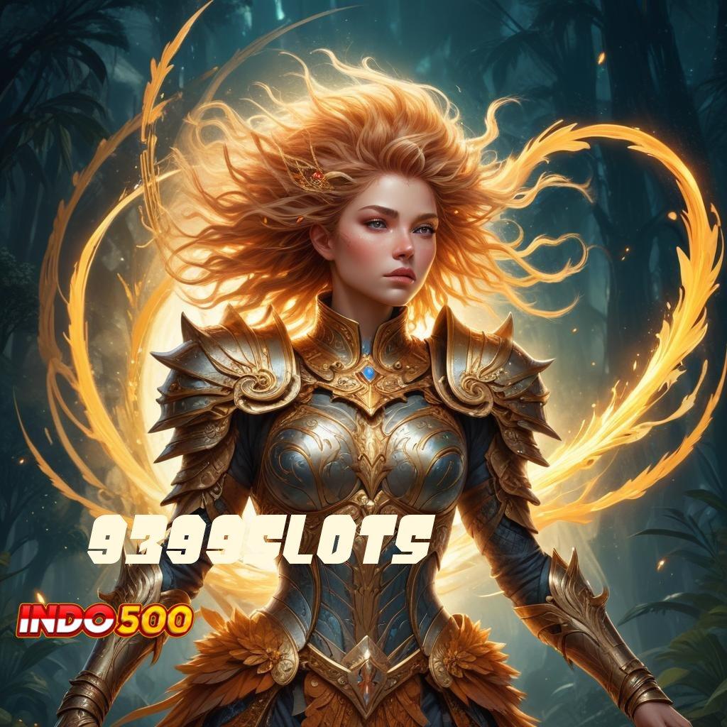 9399SLOTS ⇉ Perangkat Keras Baru Dengan Pola Fleksibel Stabil