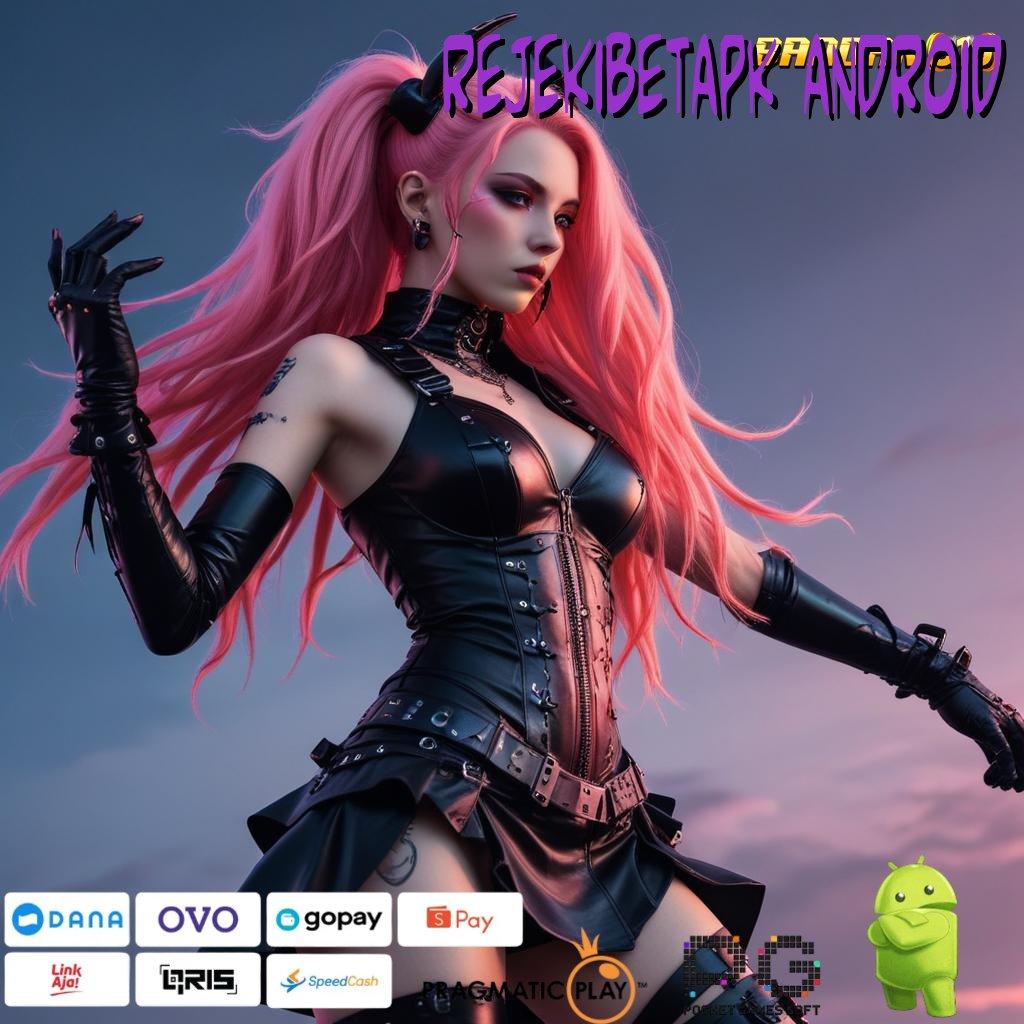 REJEKIBETAPK ANDROID @ APK (Versi New) (Update) 5.0.1 Dinamis Langsung Bonus