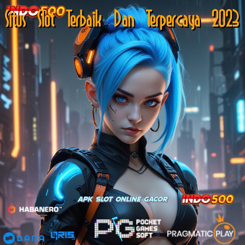 Situs Slot Terbaik Dan Terpercaya 2023