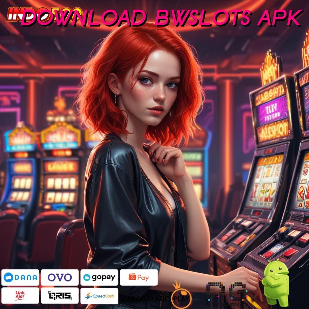 DOWNLOAD BWSLOTS APK sistem ruang kerja sarana digital pondasi digital titik kontrol