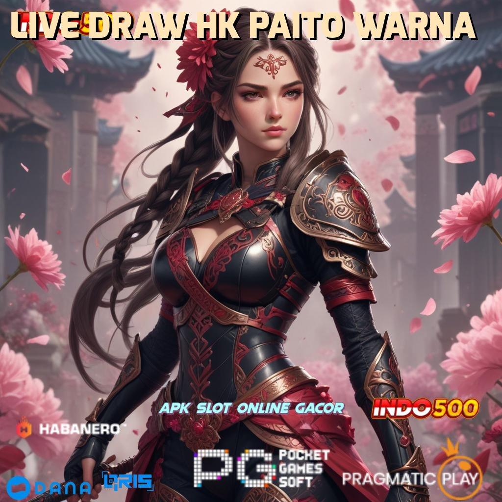 LIVE DRAW HK PAITO WARNA # putaran mega win dalam fleksibilitas baru tanpa hambatan