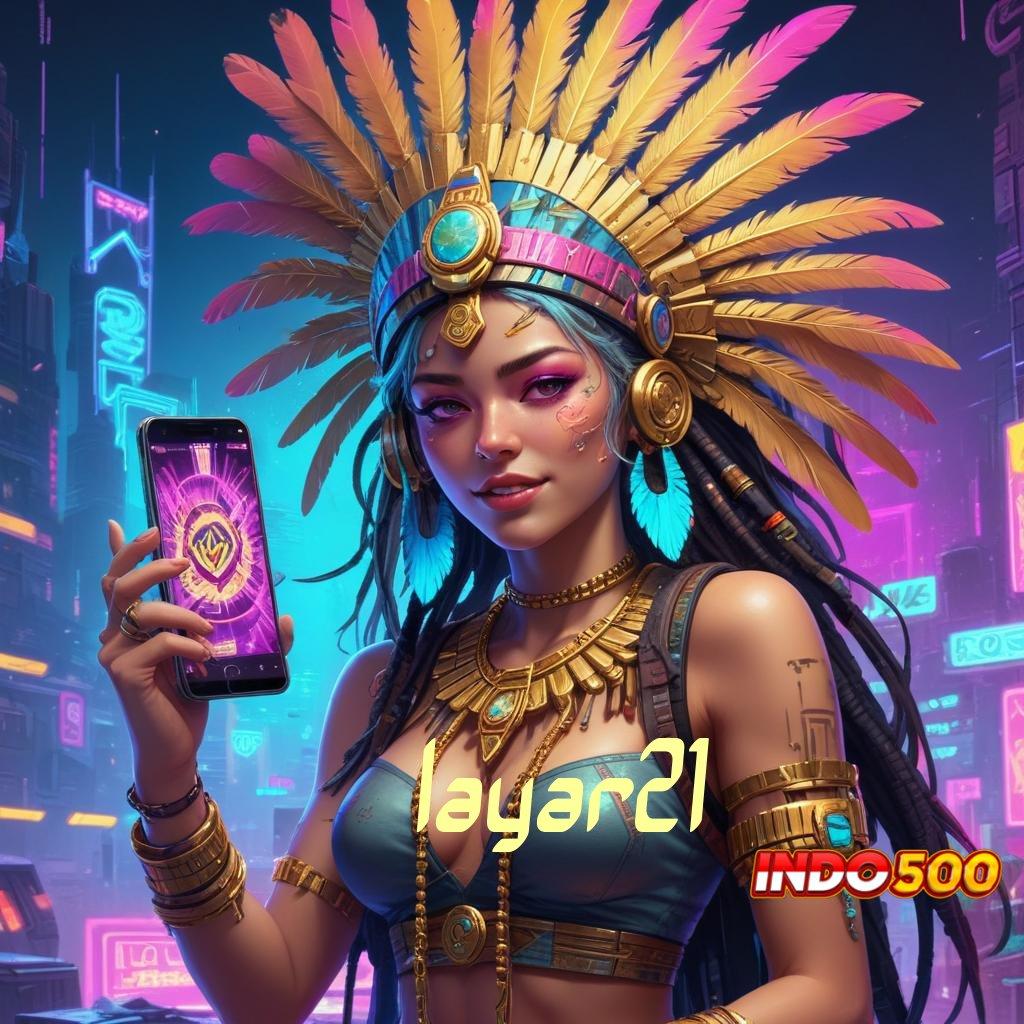 LAYAR21 ⇏ Bonus Besar APK Android iOS Lapangan