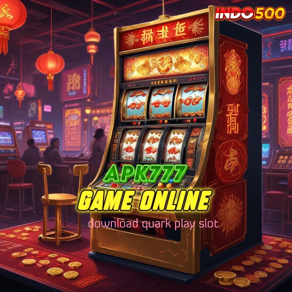 DOWNLOAD QUARK PLAY SLOT 🎮 skill hasilkan keberuntungan