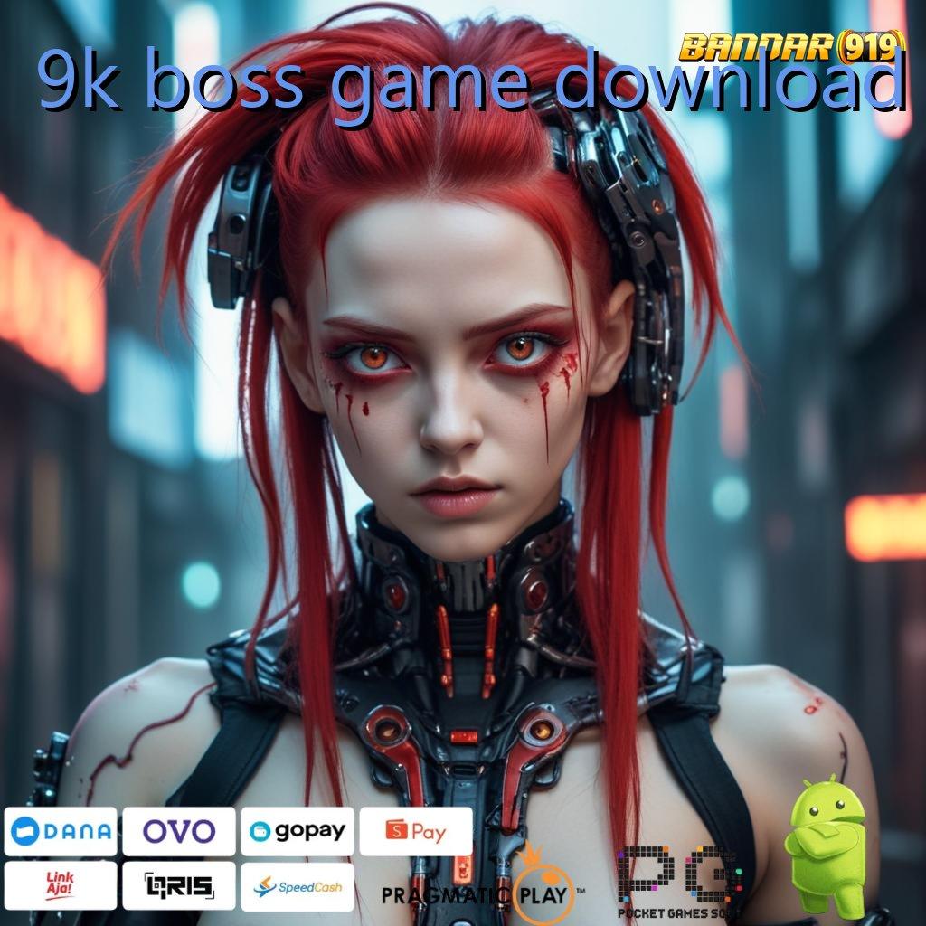 9K BOSS GAME DOWNLOAD > zona komplit keberhasilan tanpa tertandingi