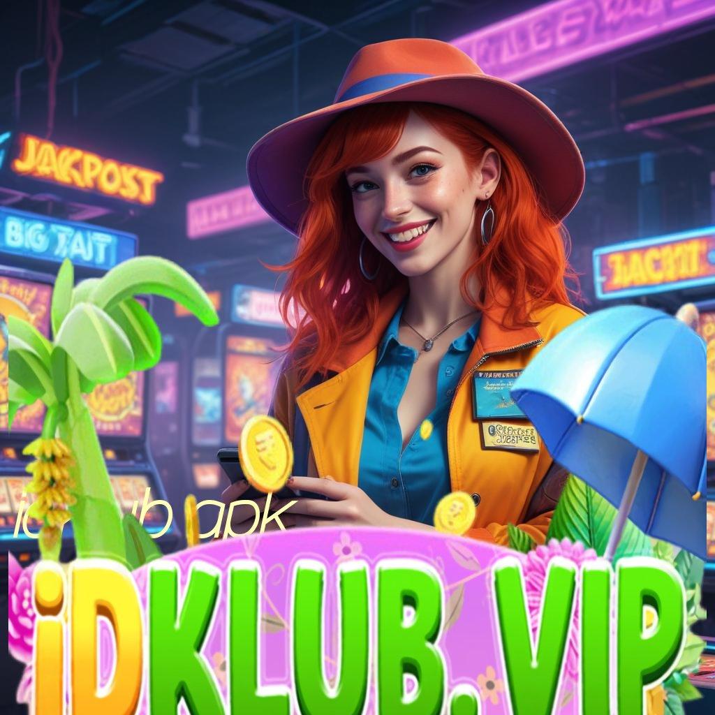 IDKLUB APK ⚡ Password Rezeki Slot Gacor 2025 APK, Ayo Banjir Koin!