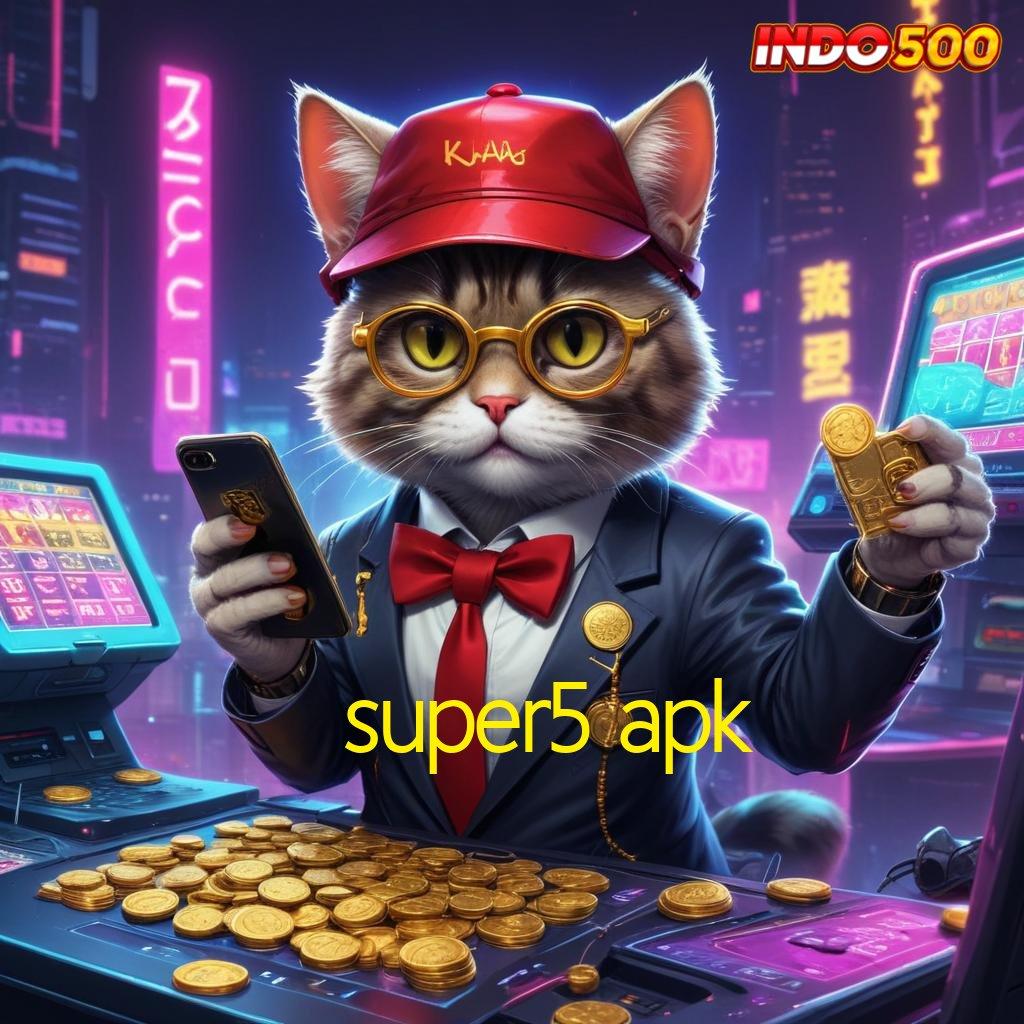 SUPER5 APK canggih slot update baru langsung maxwin