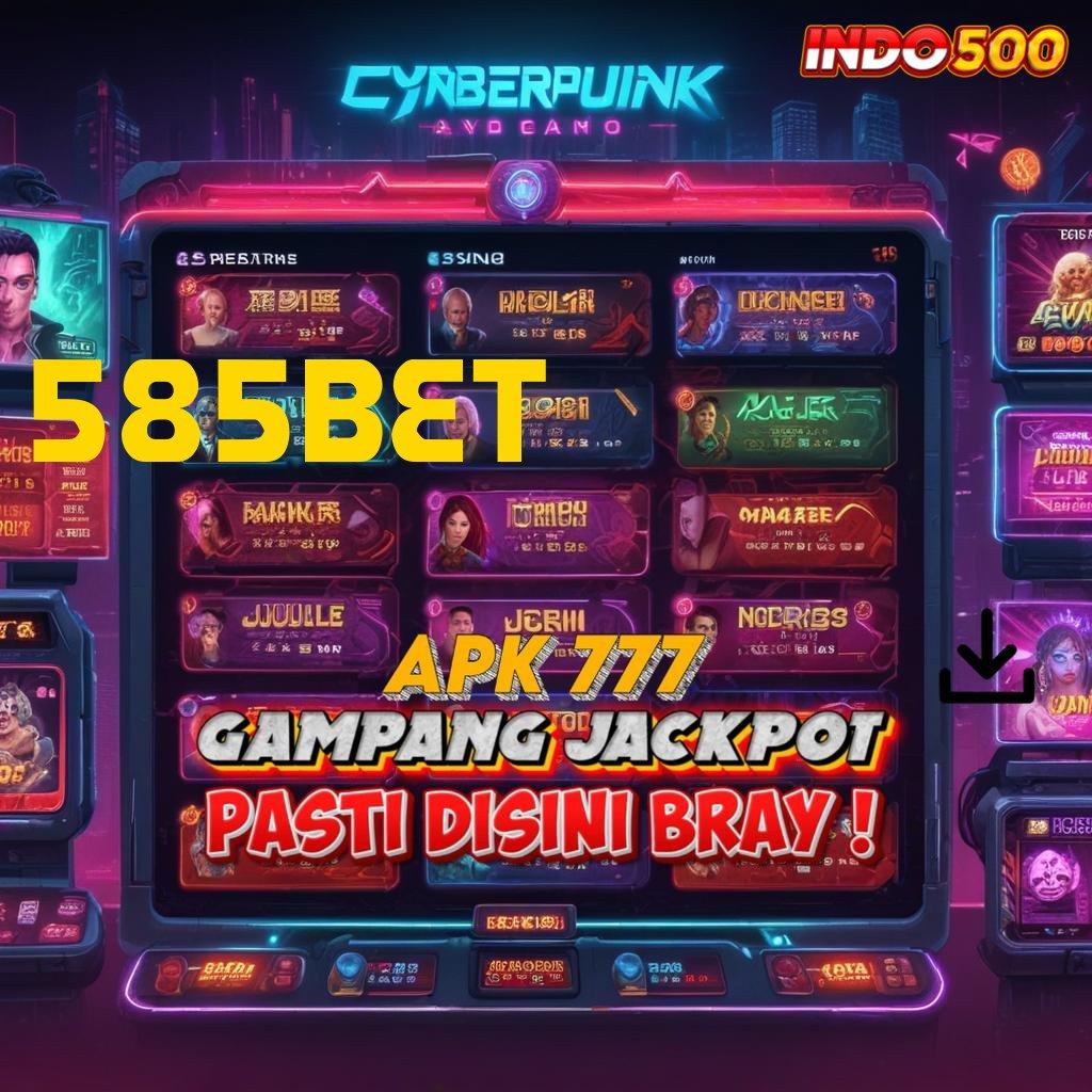 585BET Cuan Sempit Menanti Penuh Selembar