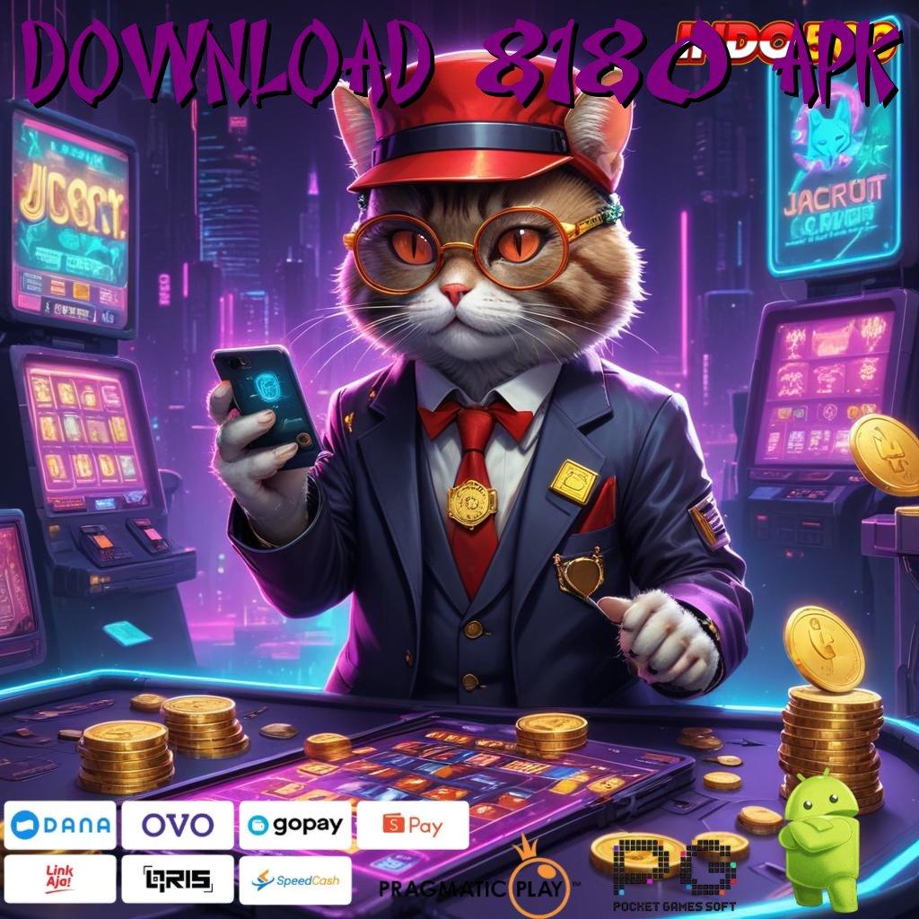 DOWNLOAD 8180 APK Gacor Mulus Sederhana Dalam Menang