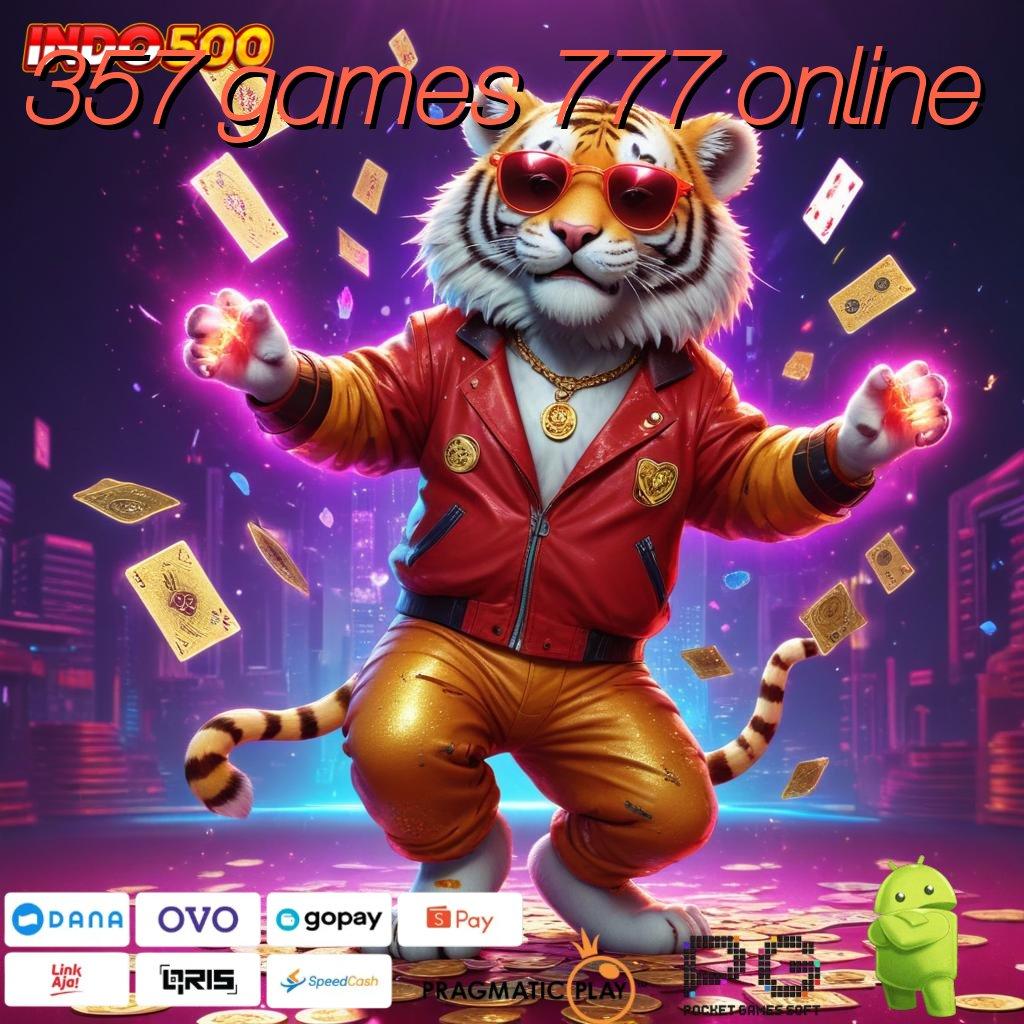 357 GAMES 777 ONLINE Akun Baru Terdepan Model Kontemporer