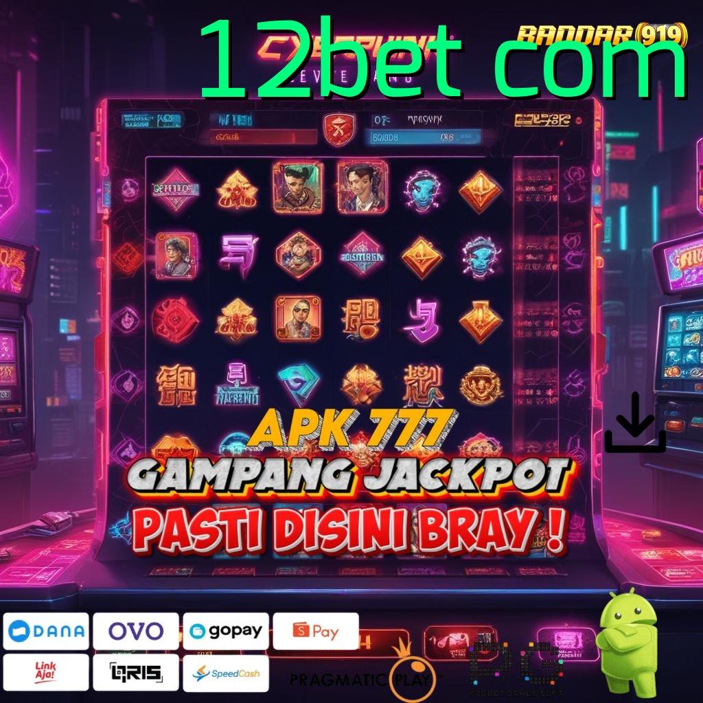 12BET COM : dampak pasti juara