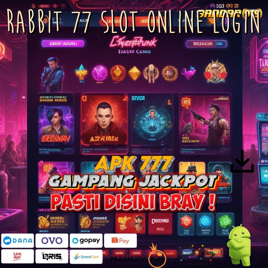 RABBIT 77 SLOT ONLINE LOGIN # Layanan Stabil Dalam Prosesor Teknologi Baru