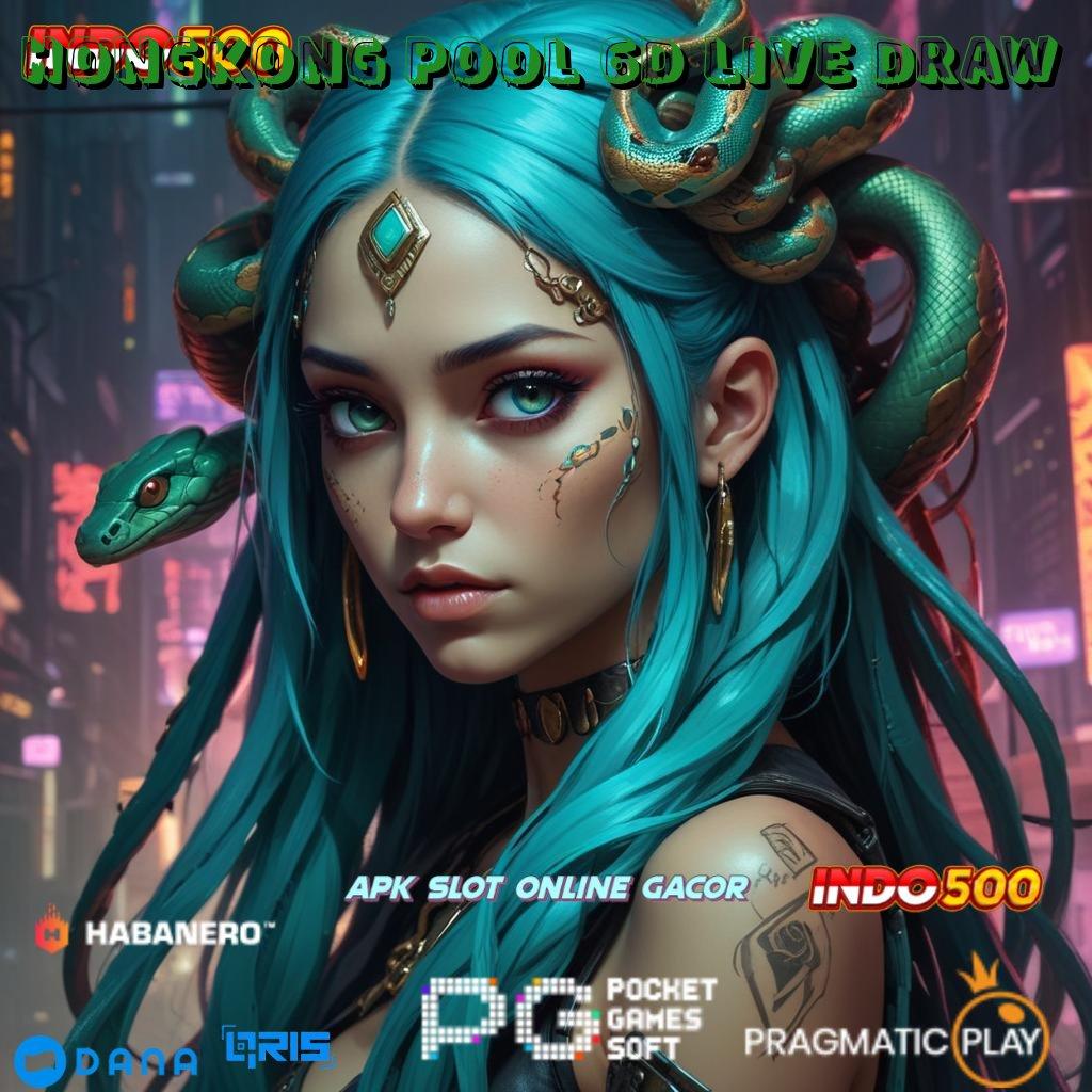 HONGKONG POOL 6D LIVE DRAW ➤ tidak berat langsung maxwin tiap putaran