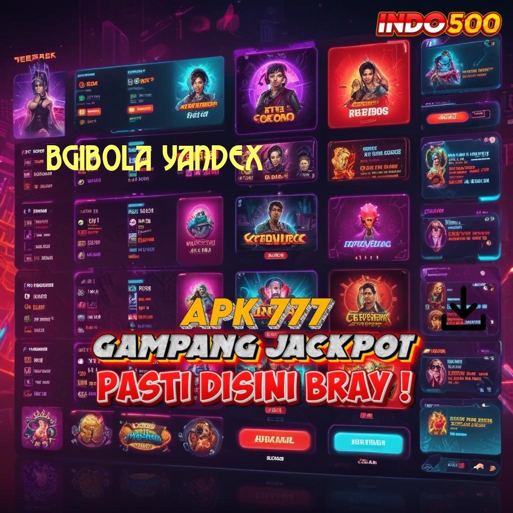 BGIBOLA YANDEX ➽ pembawa rezeki mesin slot tiada lawan