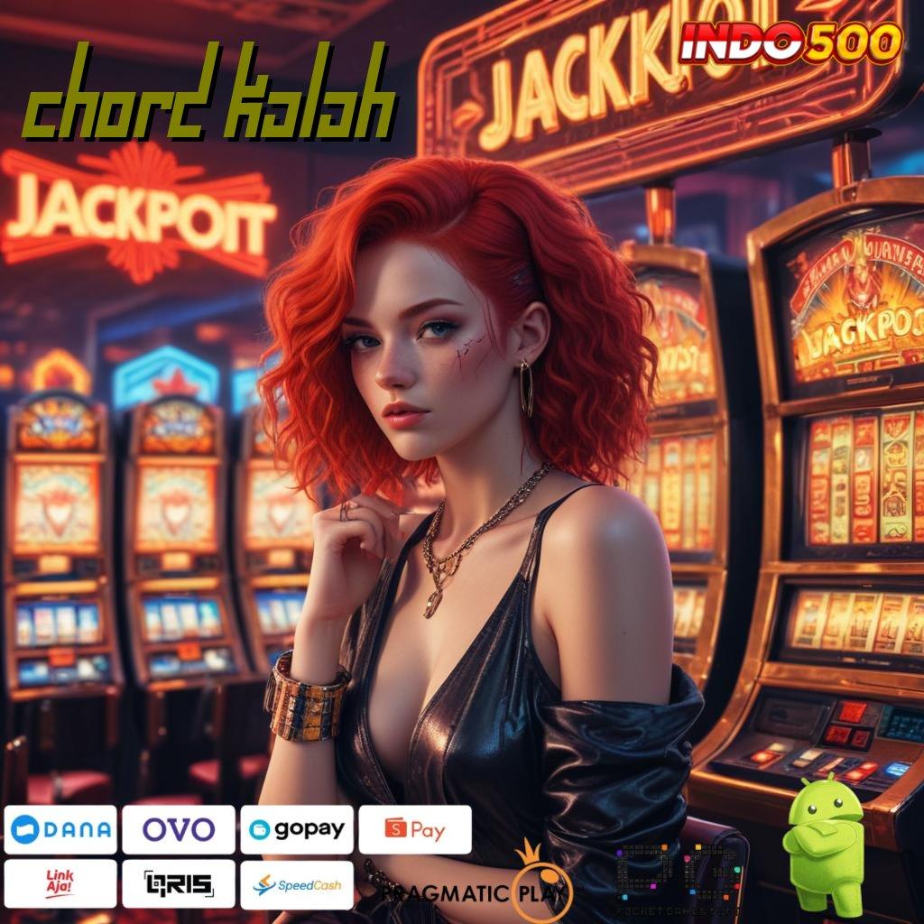 CHORD KALAH Jaminan Tajir Melintir Slot Tanpa Pembayaran Setoran Awal Apk