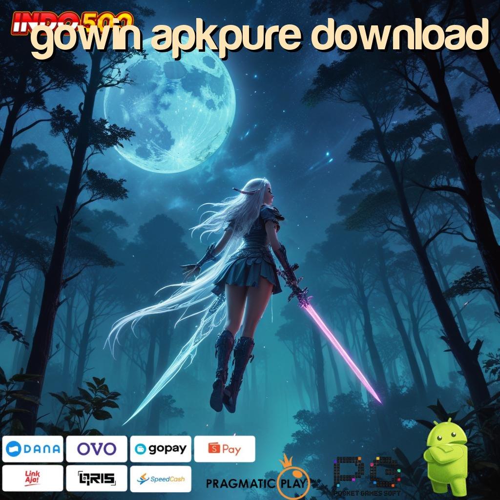 GOWIN APKPURE DOWNLOAD model terbaru paling dicari info teruji