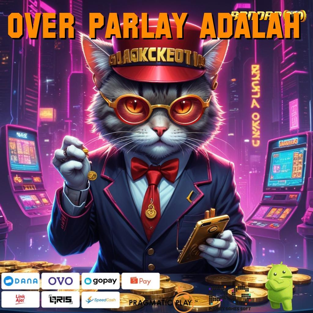 OVER PARLAY ADALAH : Nasib di Tangan Mod Cheat Slot Online Apk