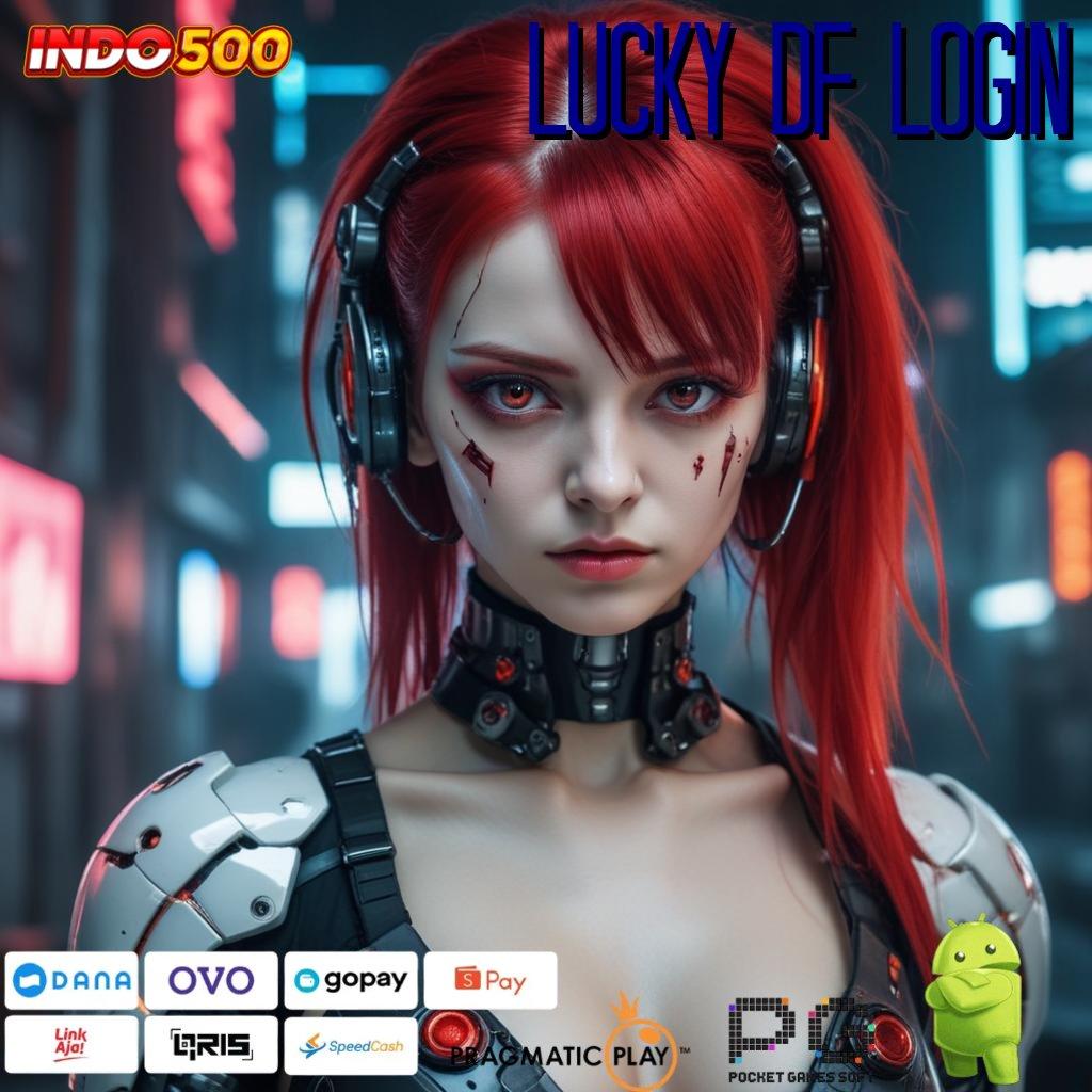 LUCKY DF LOGIN pengganti untung mesin langsung gampang dimainkan