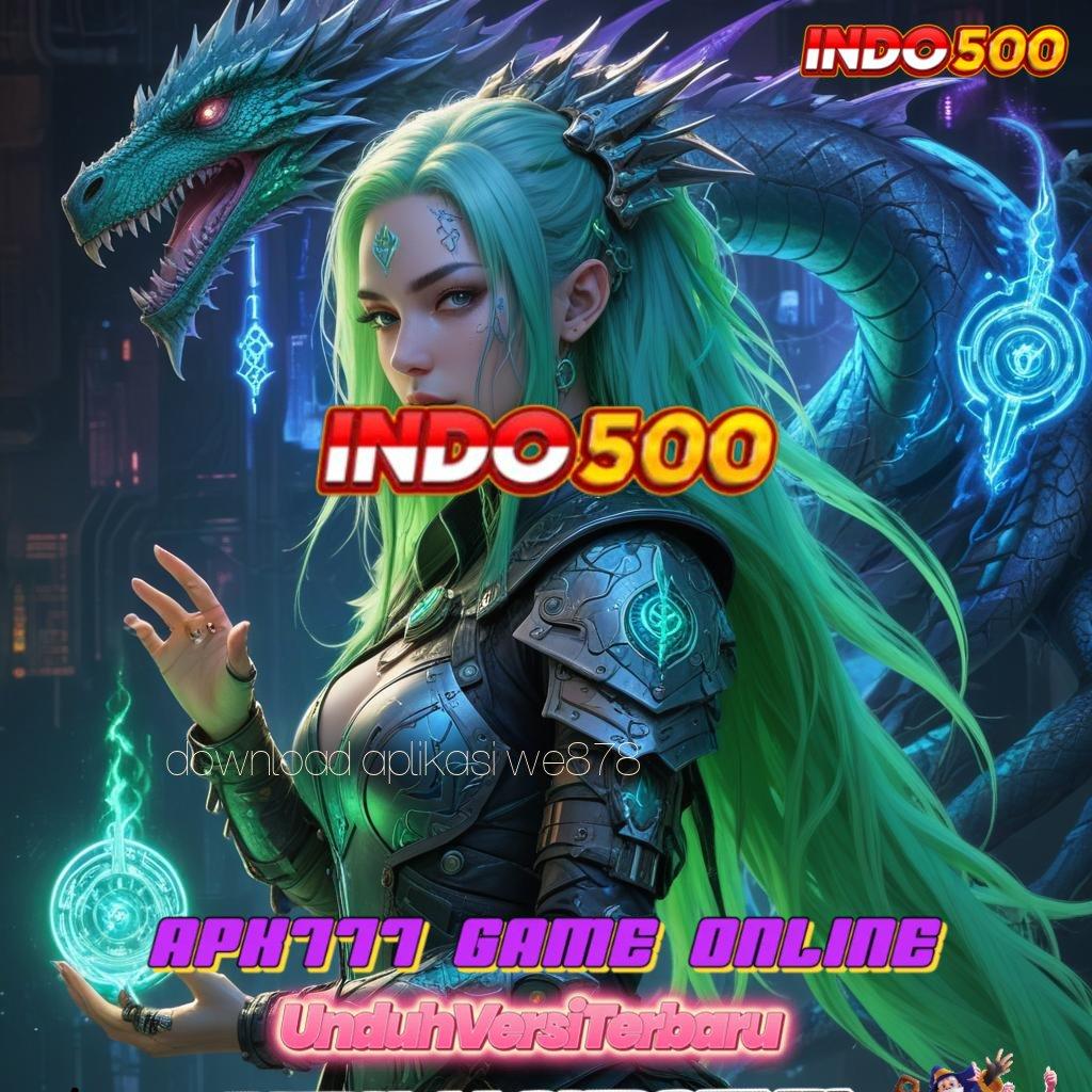 DOWNLOAD APLIKASI WE878 🥇 Mitra Investasi yang Andal untuk Masa Depan