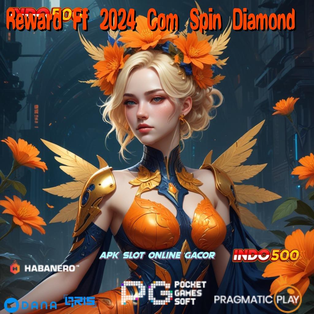 Reward Ff 2024 Com Spin Diamond