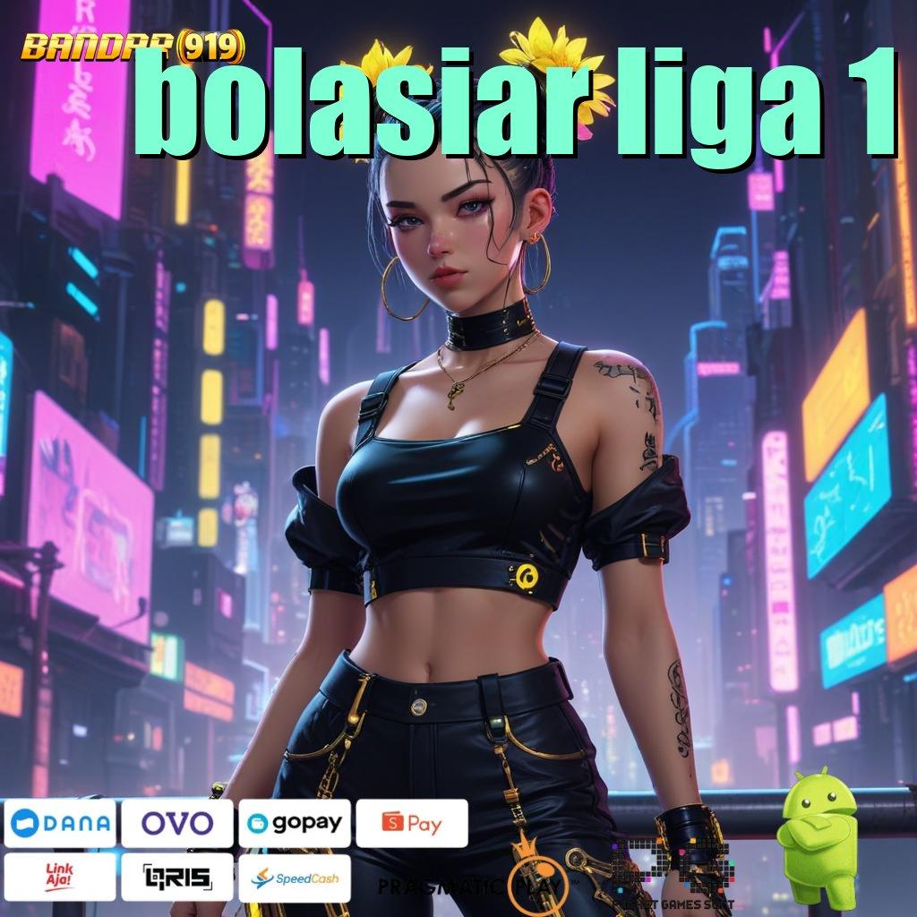 BOLASIAR LIGA 1 # link slot langsung tanpa ribet