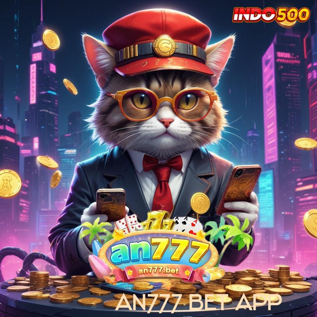 AN777 BET APP 💯 Slot Sejenak Amandemen Event Kekecewaan