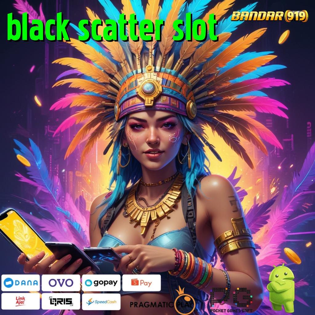 BLACK SCATTER SLOT > Ewallet Daftar Gapai Semua