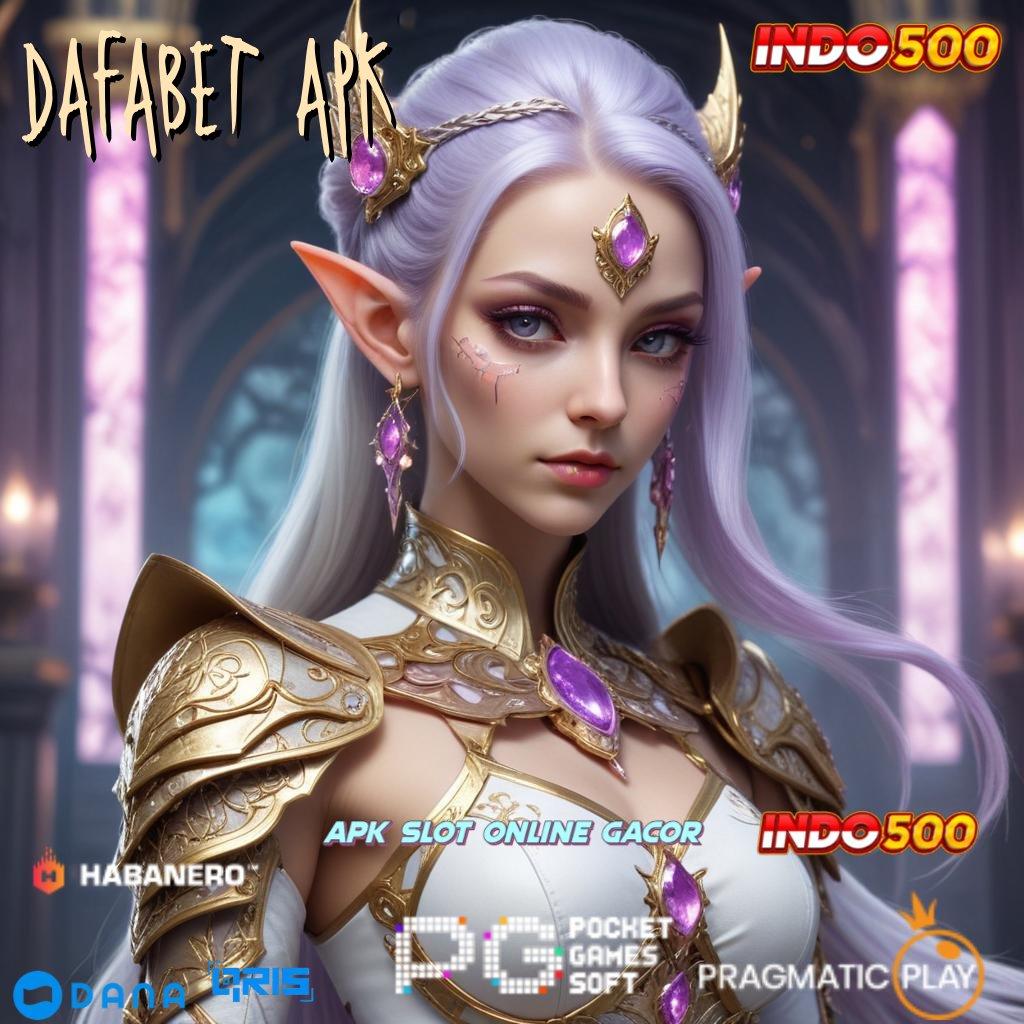 DAFABET APK → peluang menang besar versi baru pasti untung! kaya putar