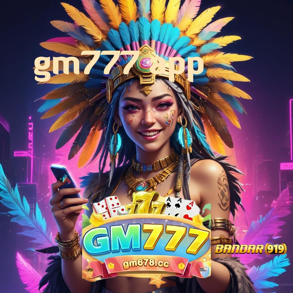 GM777 APP ✨ kaya pasti masuk baru kalah tinggal kenangan!