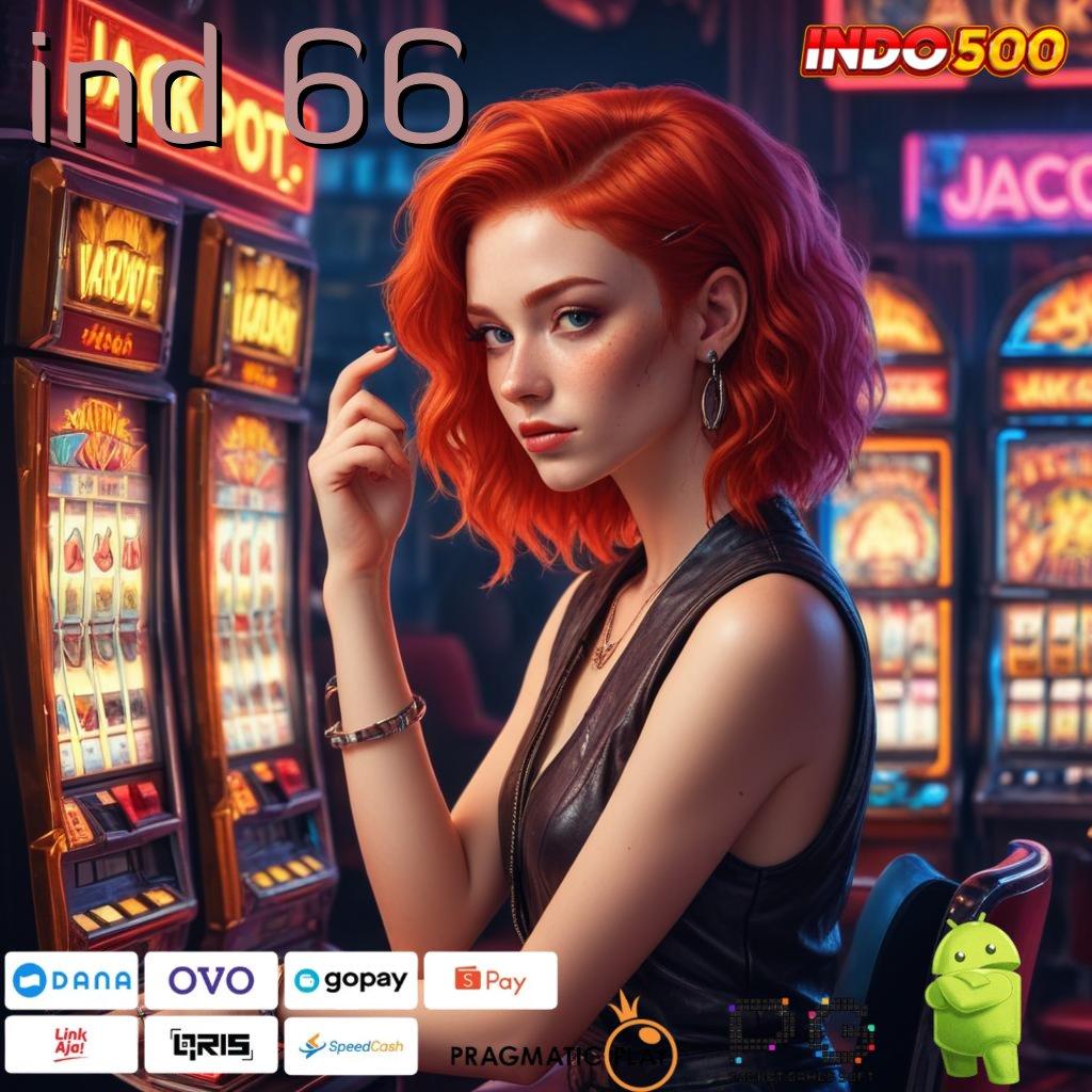 IND 66 Download Slot APK Dana Instan WD