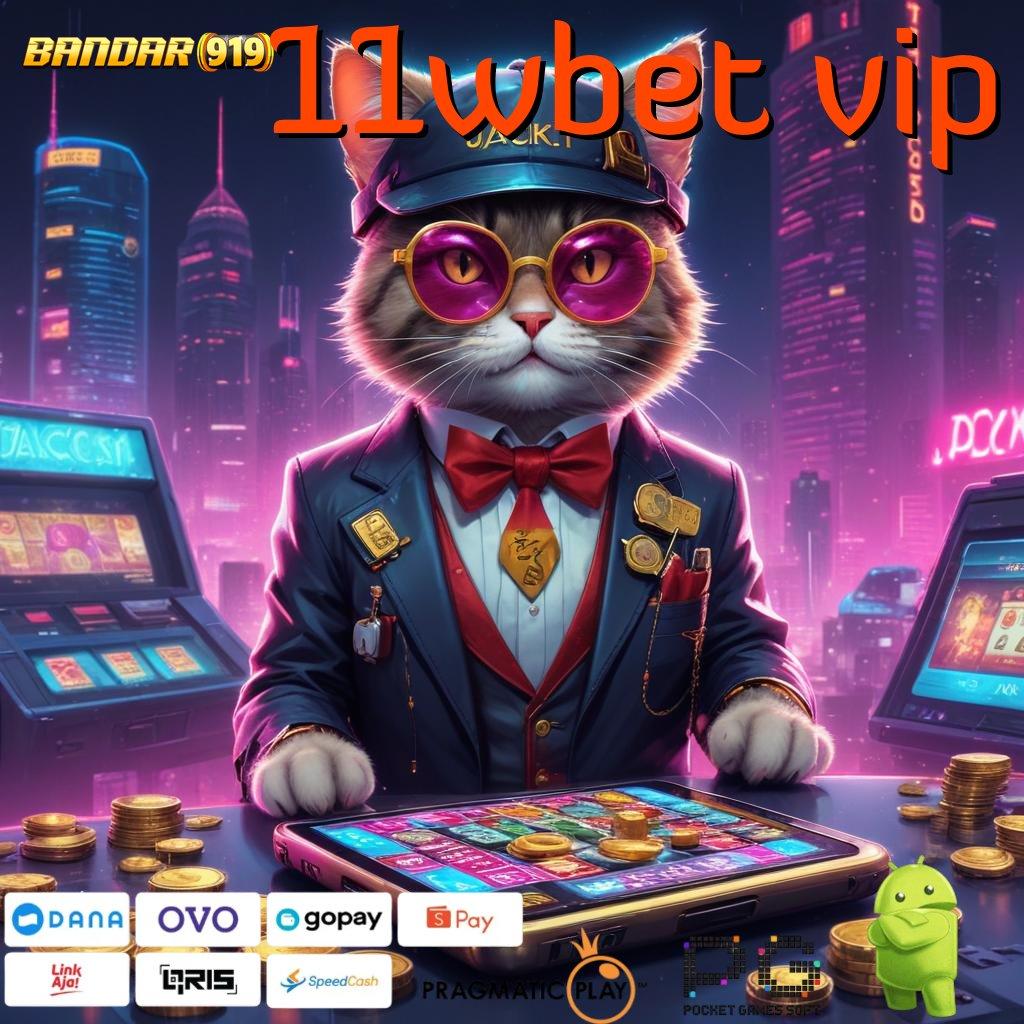 11WBET VIP | Lalu Klaim Bonus Langsung Dapatkan Gampang