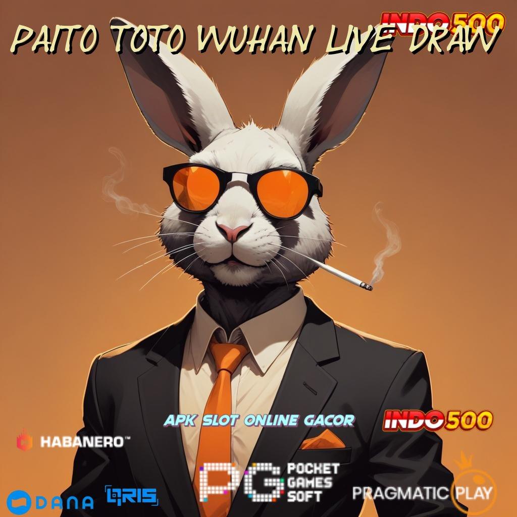 Paito Toto Wuhan Live Draw