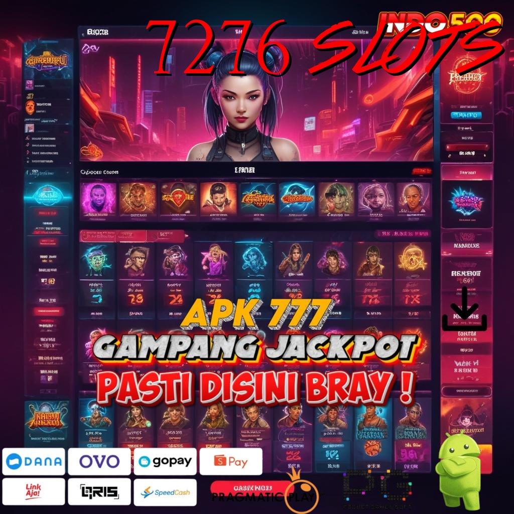 7276 SLOTS Aplikasi Cepat Maxwin Melimpah