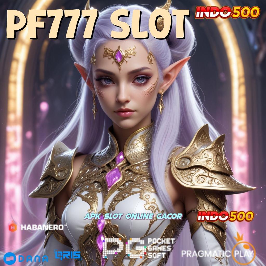 PF777 SLOT fitur fresh untuk semua pemain baru gacor