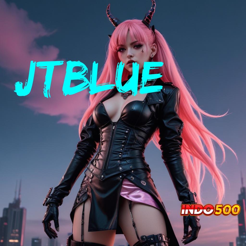 JTBLUE 💫 Metodologi Kerja Jackpot Dengan Bonus Melimpah