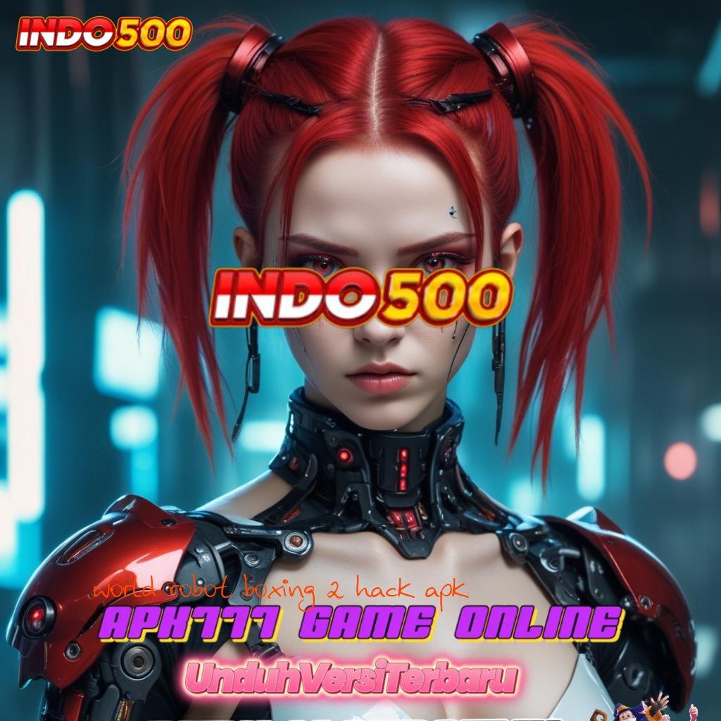 WORLD ROBOT BOXING 2 HACK APK → Jackpot Valid Bonus Unduh Android