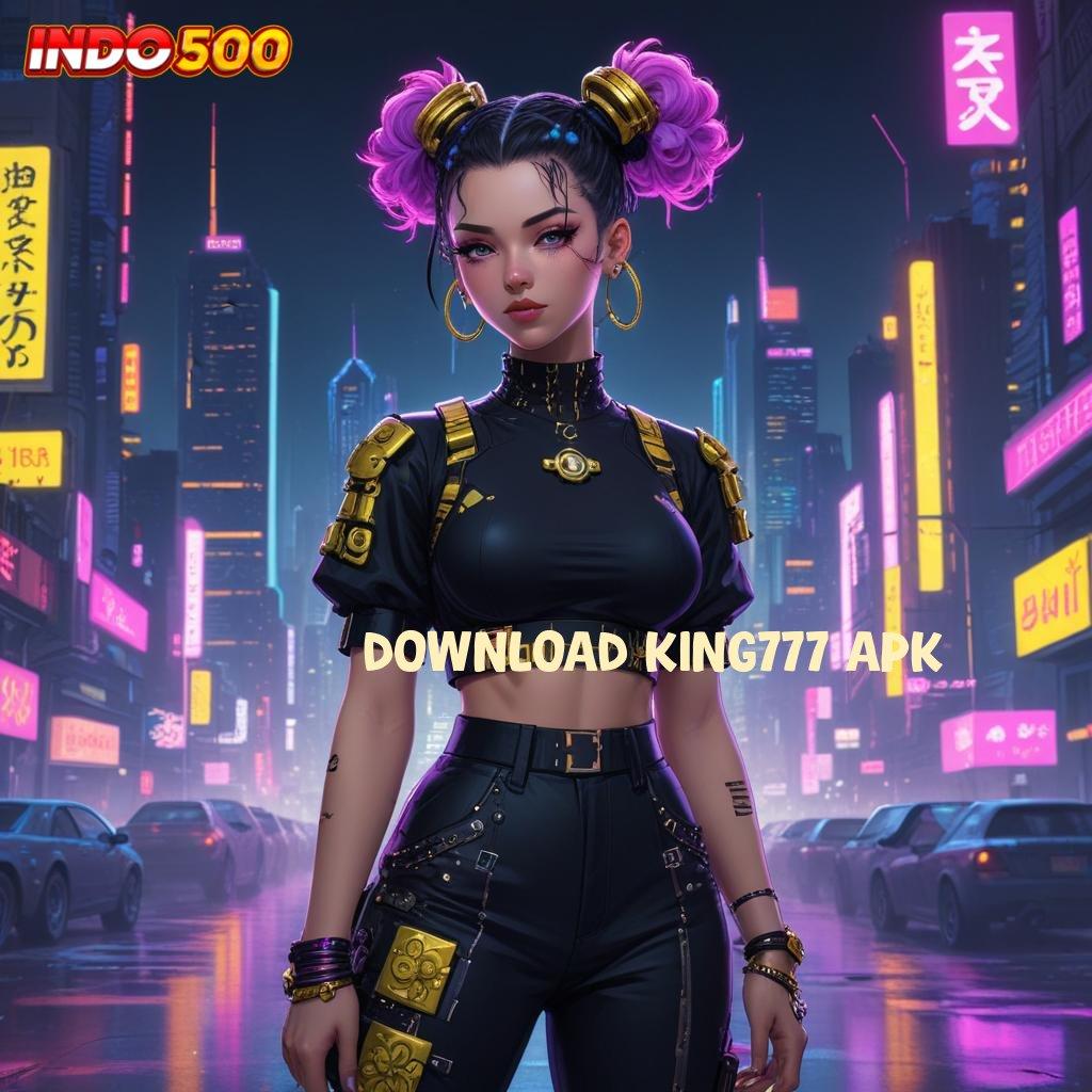 DOWNLOAD KING777 APK Model Cuan Maksimal Komitmen WD Tiada Henti