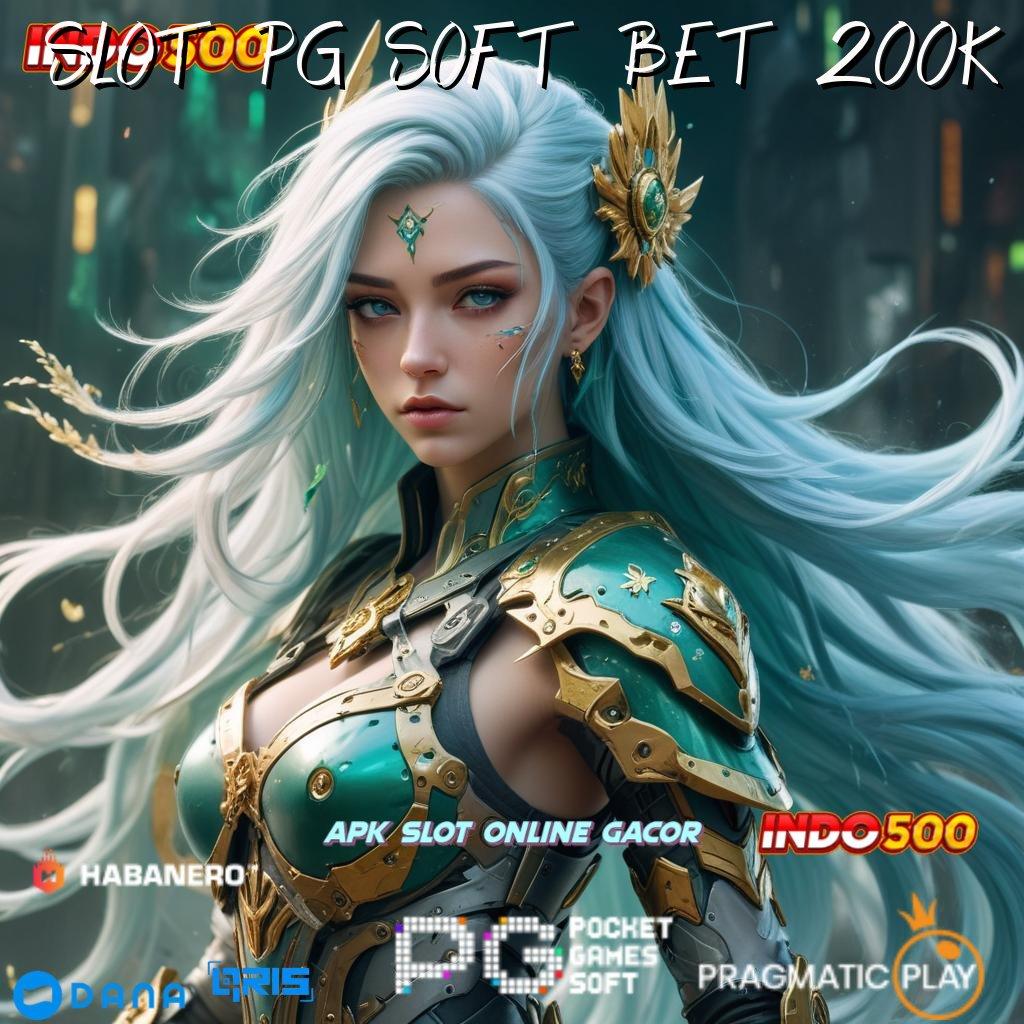 SLOT PG SOFT BET 200K , galeri hoki modal minim jackpot tiada batas