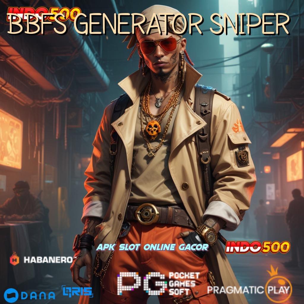 BBFS GENERATOR SNIPER ➜ Layanan RTP Tertinggi Versi Terbaru Ekosistem