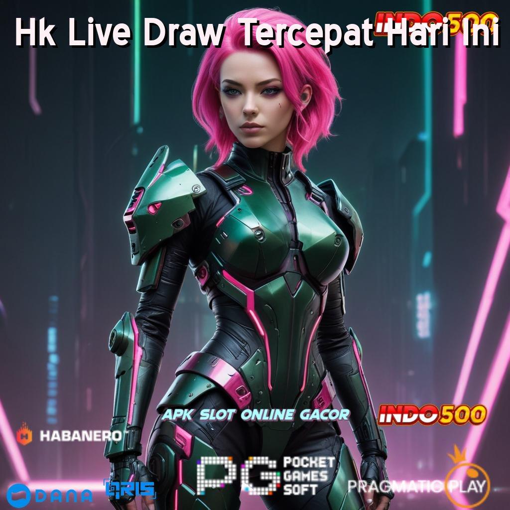 Hk Live Draw Tercepat Hari Ini