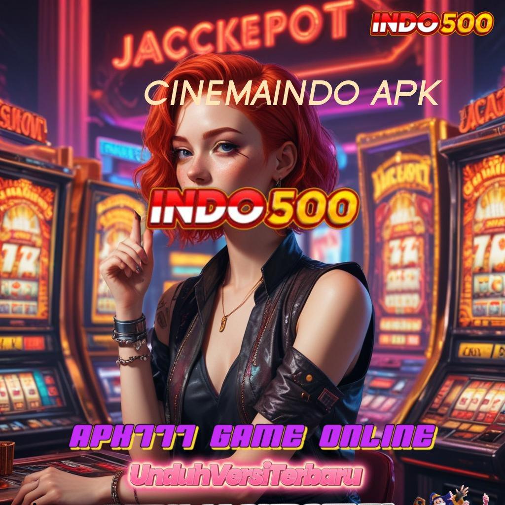 CINEMAINDO APK ✨ jackpot harian dengan langkah optimal untuk semua pemain