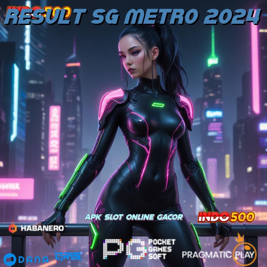 RESULT SG METRO 2024 ➜ sumber valid anti gagal sumber valid