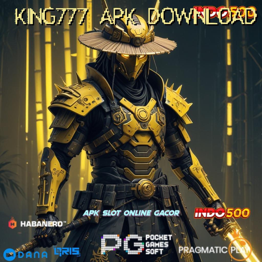 KING777 APK DOWNLOAD | wete mantap jiwa kaya langsung member