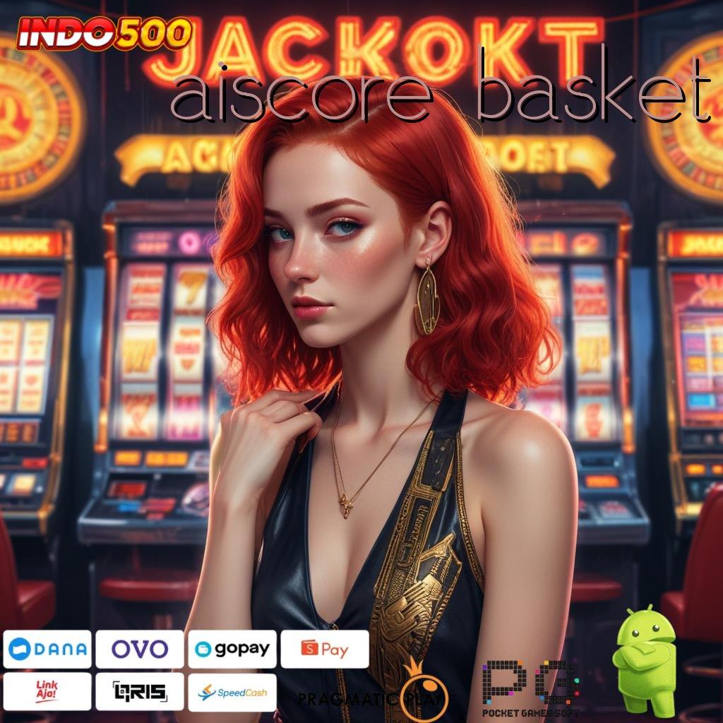 AISCORE BASKET Aplikasi Slot Versi Terbaru