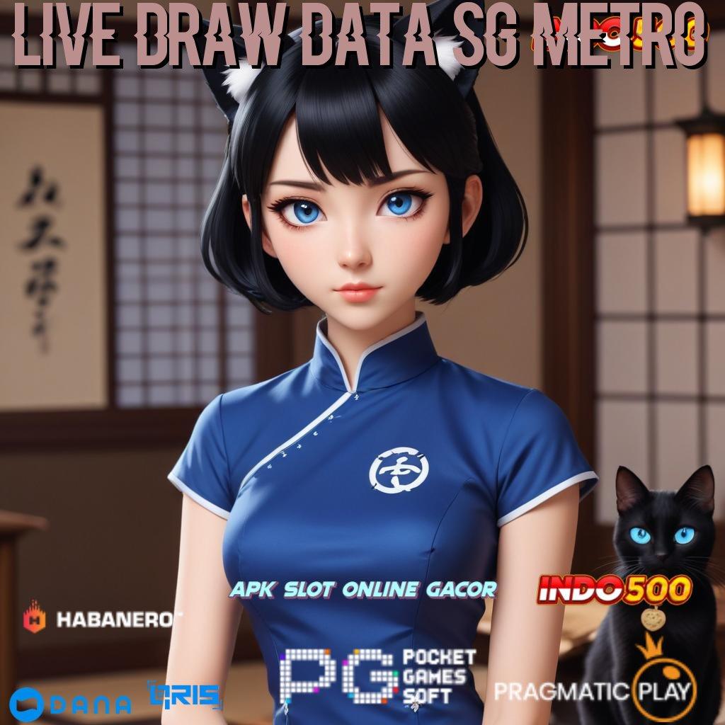 LIVE DRAW DATA SG METRO ⚡ peningkatan keahlian terus-menerus