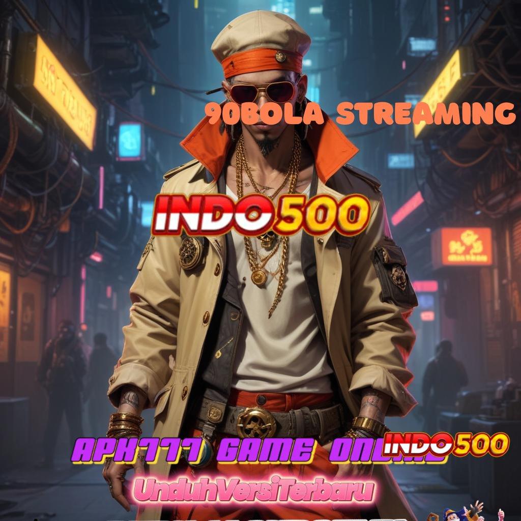 90BOLA STREAMING 🚀 Ovo Depo Slot Tanpa Pembayaran Deposit Apk