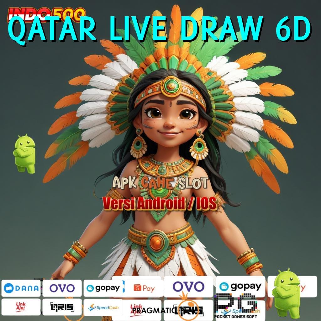 QATAR LIVE DRAW 6D # member baru penarikan lancar gak ribet