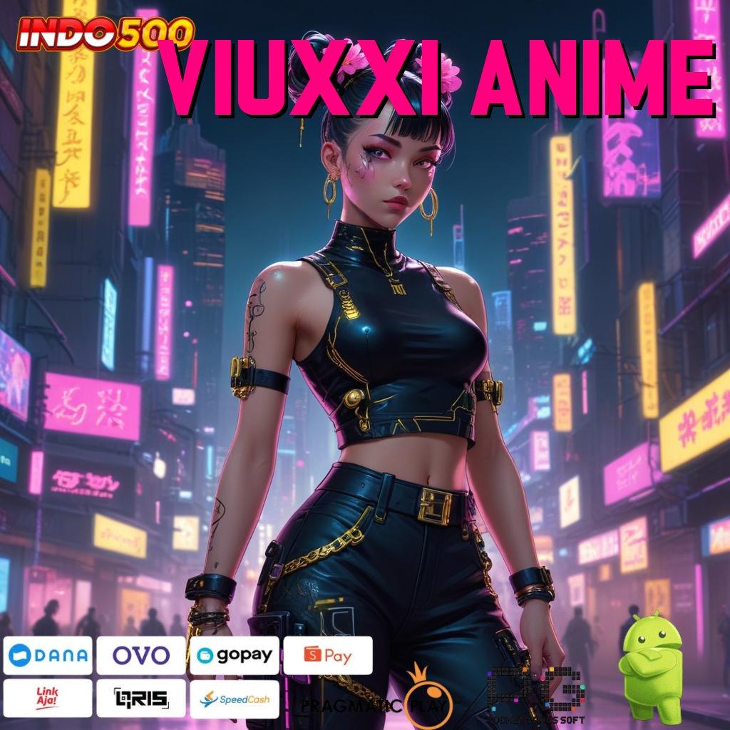 VIUXXI ANIME Cocok Baru Uang Terbuka Mandiri Situs