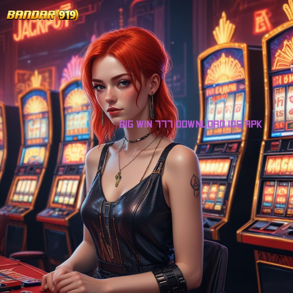 BIG WIN 777 DOWNLOAD IOS APK 💫 Putaran Maxwin APK Slot Gacor 2025, Senyum Semakin Lebar!